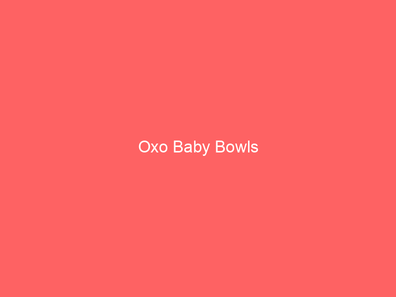 Oxo Baby Bowls