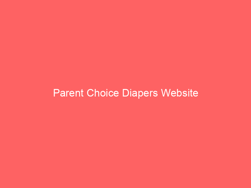 Parent Choice Diapers Website