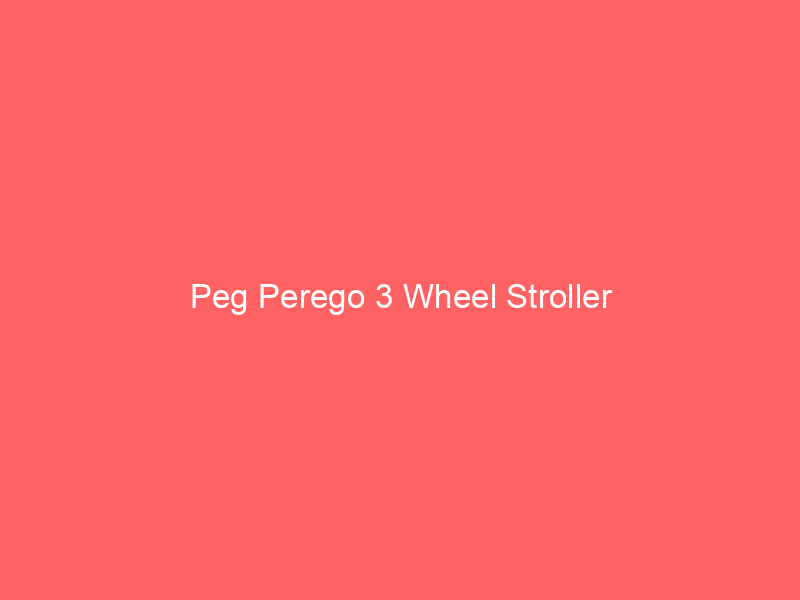 Peg Perego 3 Wheel Stroller