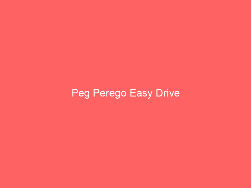 Peg Perego Easy Drive