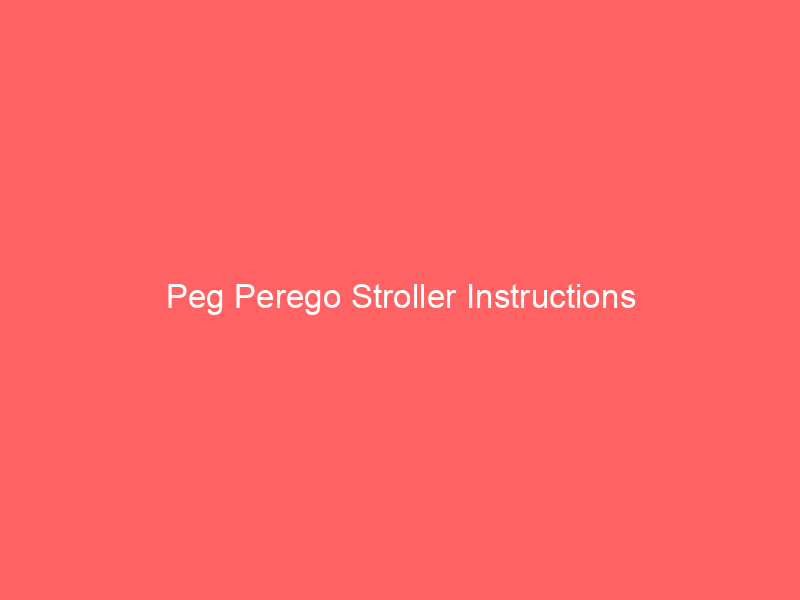 Peg Perego Stroller Instructions