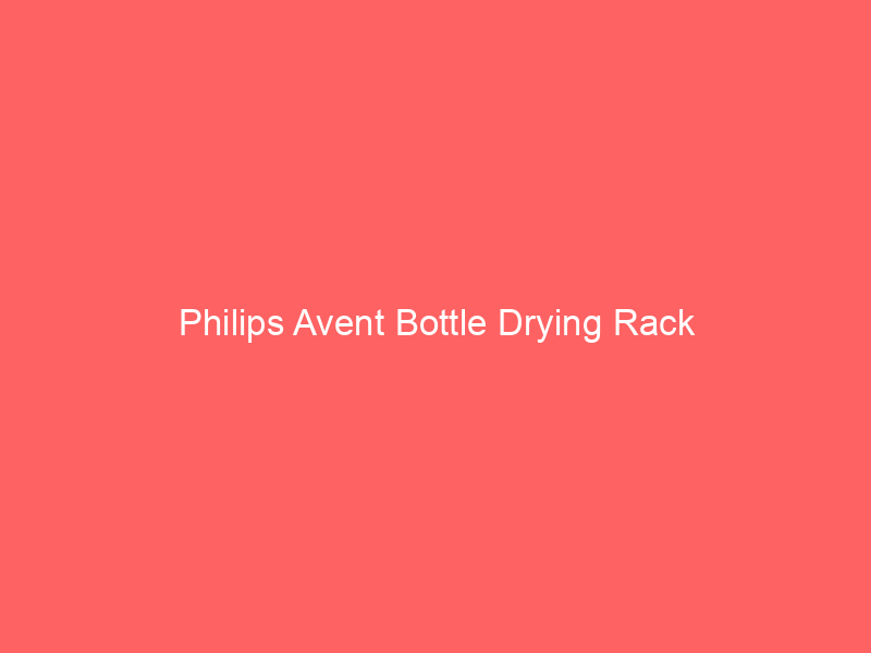 Philips Avent Bottle Drying Rack
