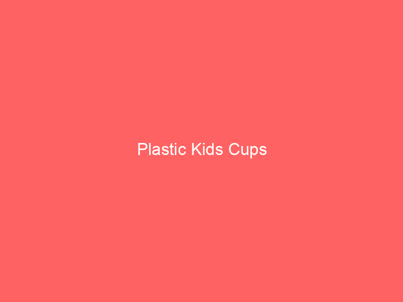 Plastic Kids Cups