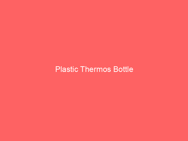 Plastic Thermos Bottle