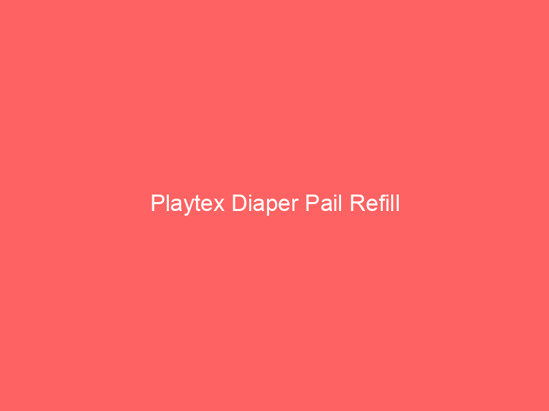 Playtex Diaper Pail Refill