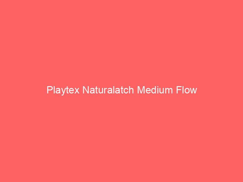 Playtex Naturalatch Medium Flow