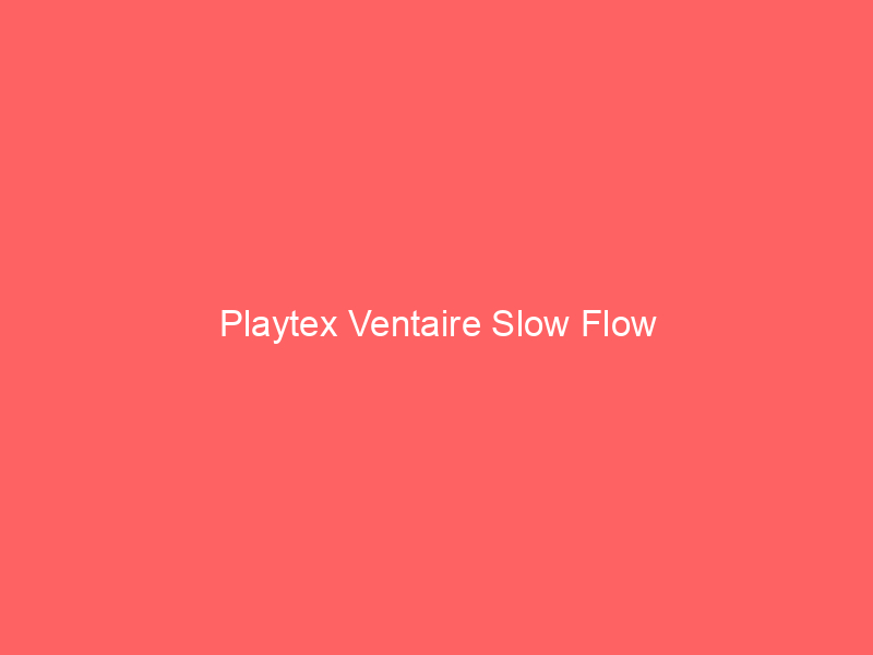 Playtex Ventaire Slow Flow