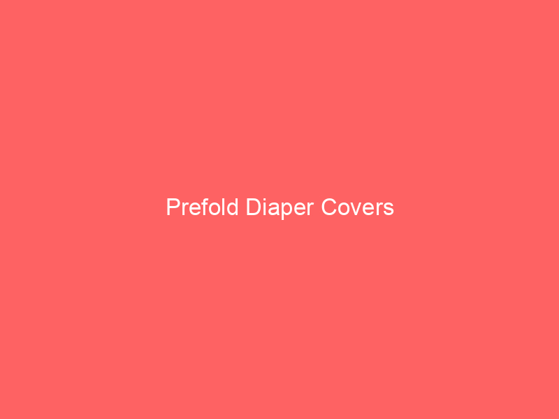 Prefold Diaper Covers