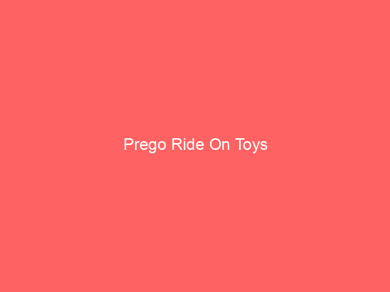 Prego Ride On Toys