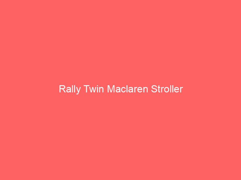 Rally Twin Maclaren Stroller