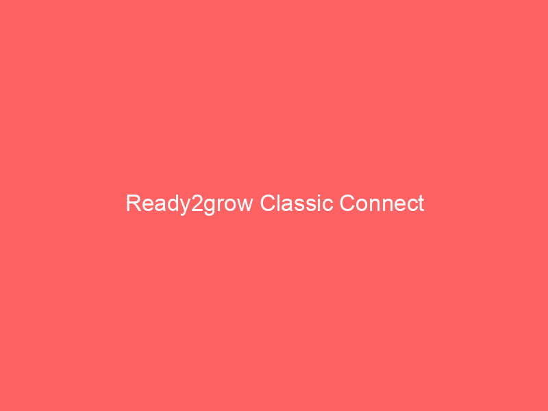 Ready2grow Classic Connect