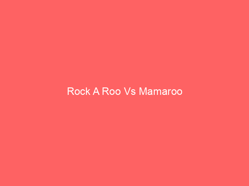Rock A Roo Vs Mamaroo
