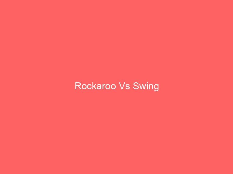 Rockaroo Vs Swing