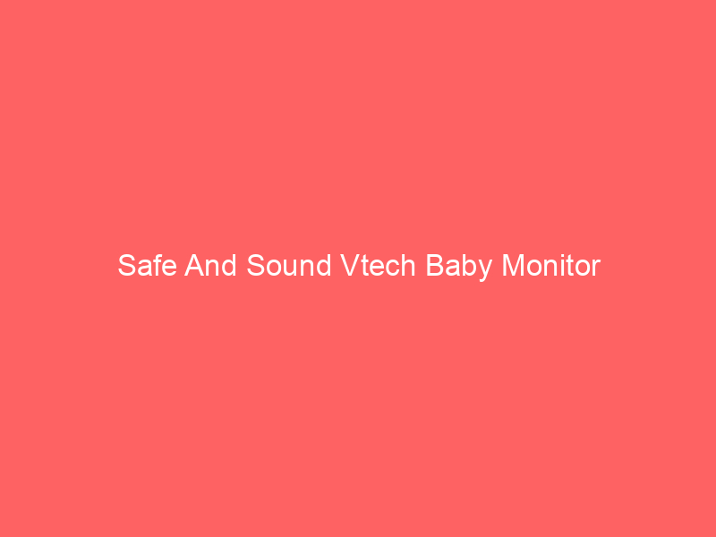 Safe And Sound Vtech Baby Monitor