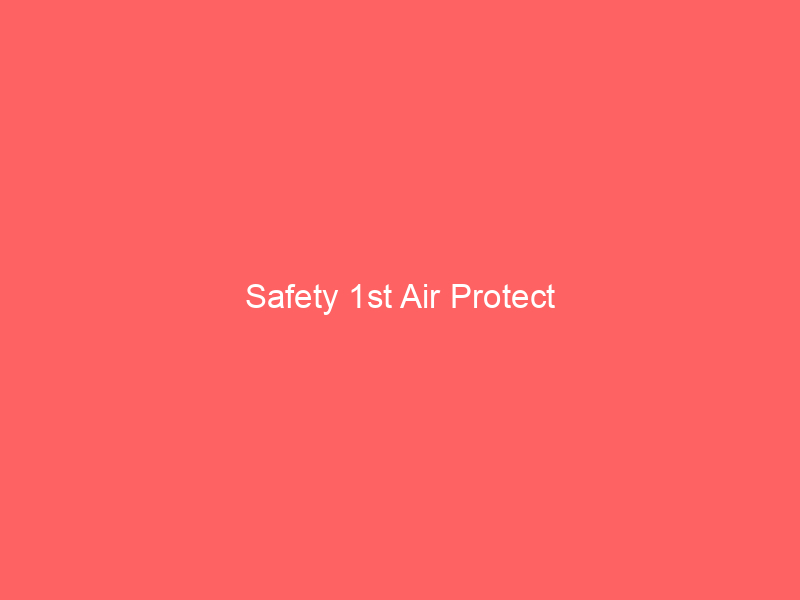 Safety 1st Air Protect