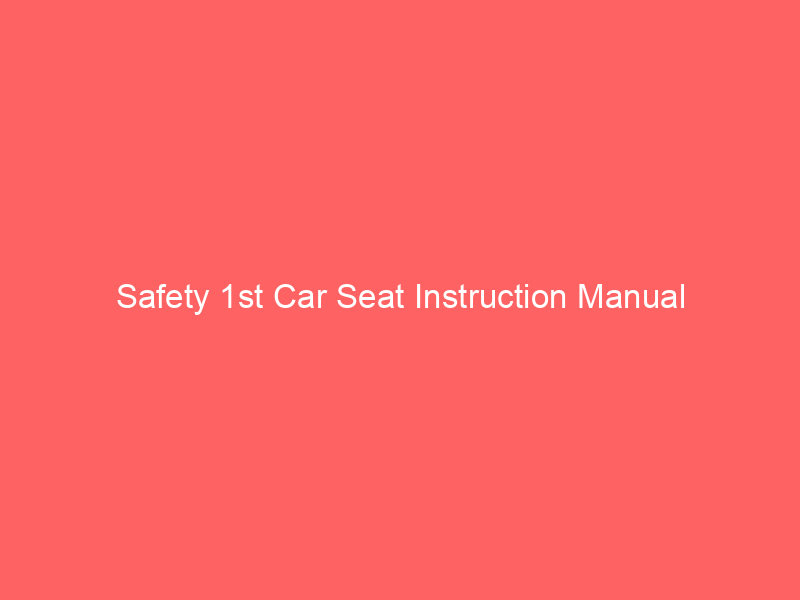 Safety 1st Car Seat Instruction Manual