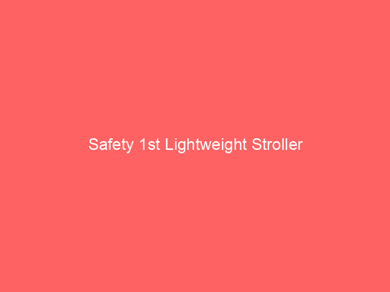 Safety 1st Lightweight Stroller