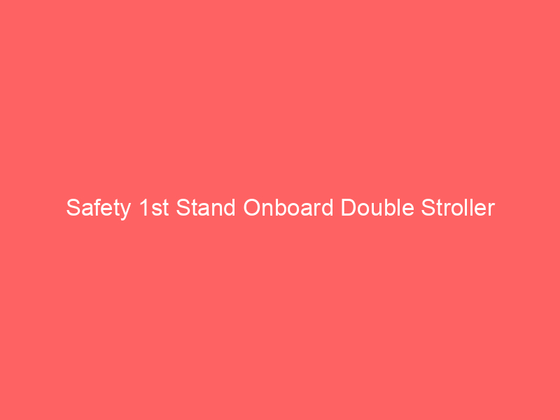Safety 1st Stand Onboard Double Stroller