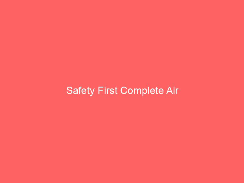 Safety First Complete Air