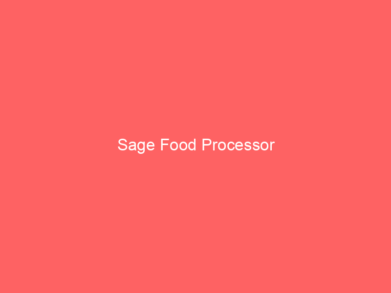 Sage Food Processor