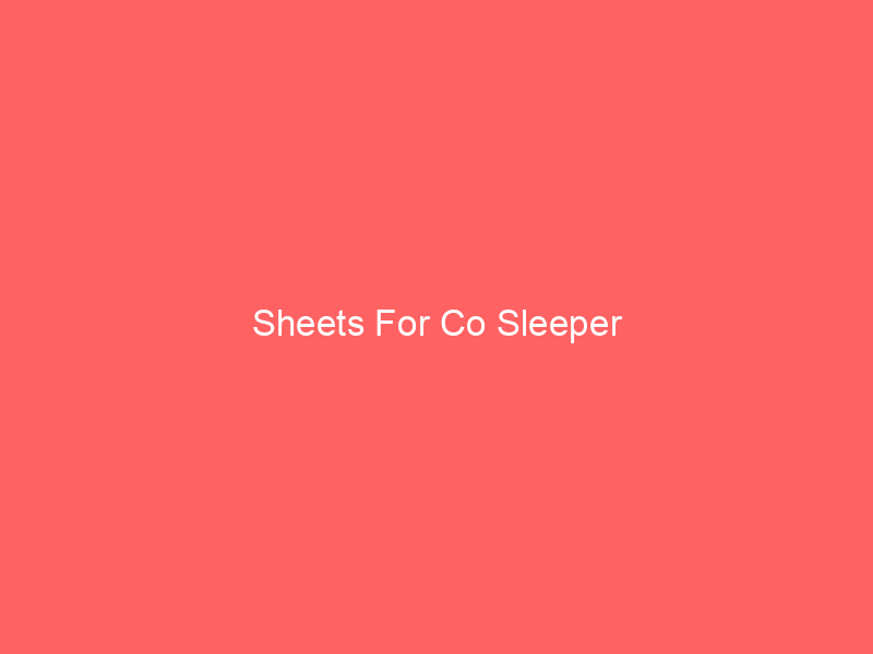 Sheets For Co Sleeper