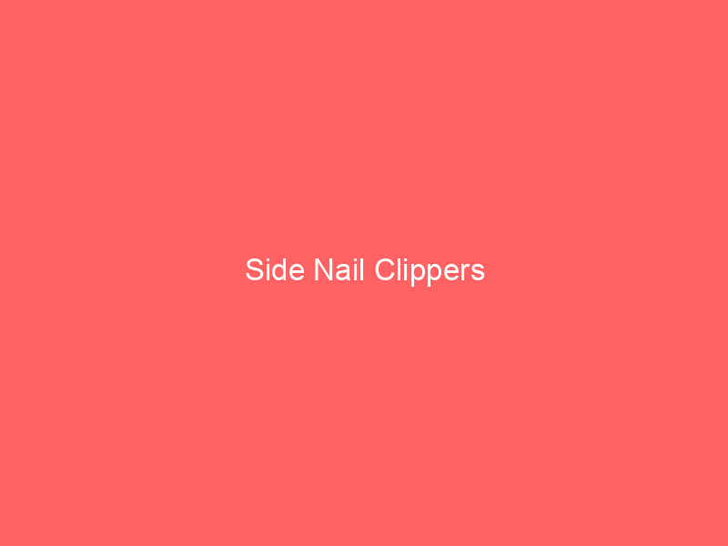 Side Nail Clippers