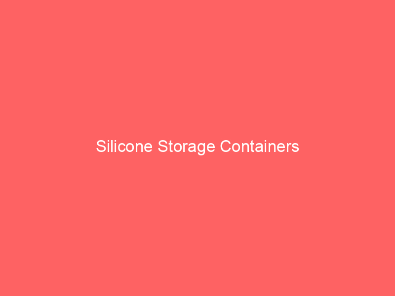 Silicone Storage Containers