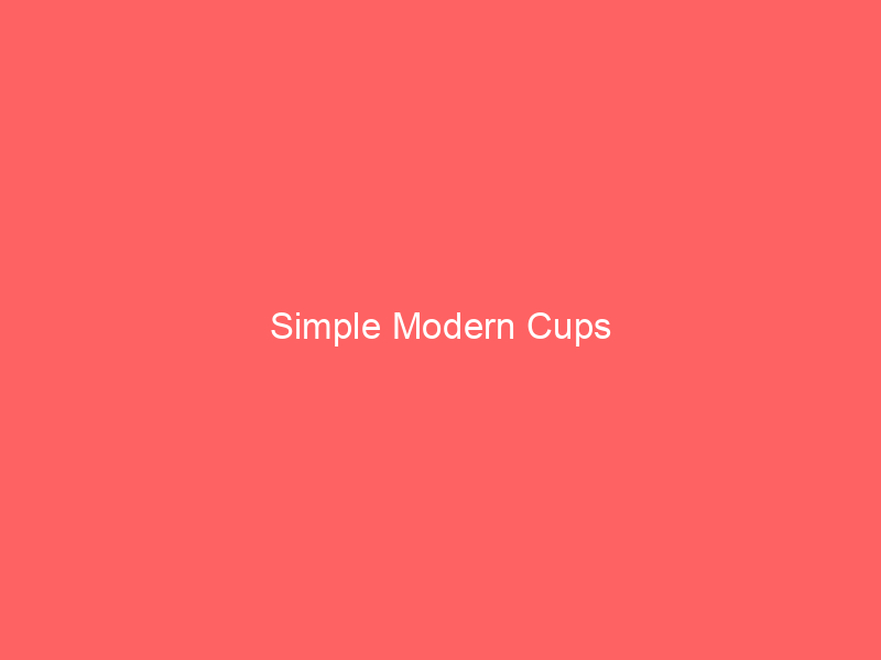 Simple Modern Cups