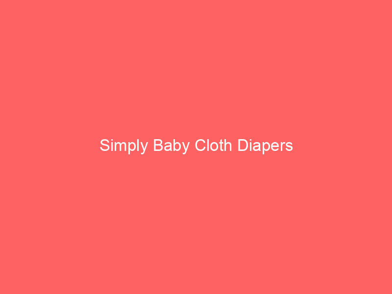 Simply Baby Cloth Diapers