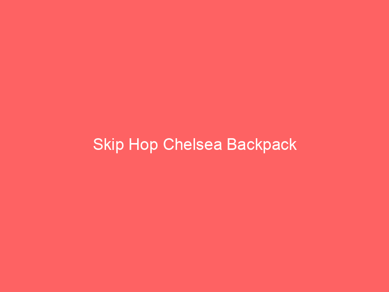 Skip Hop Chelsea Backpack