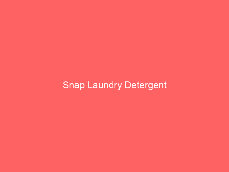 Snap Laundry Detergent