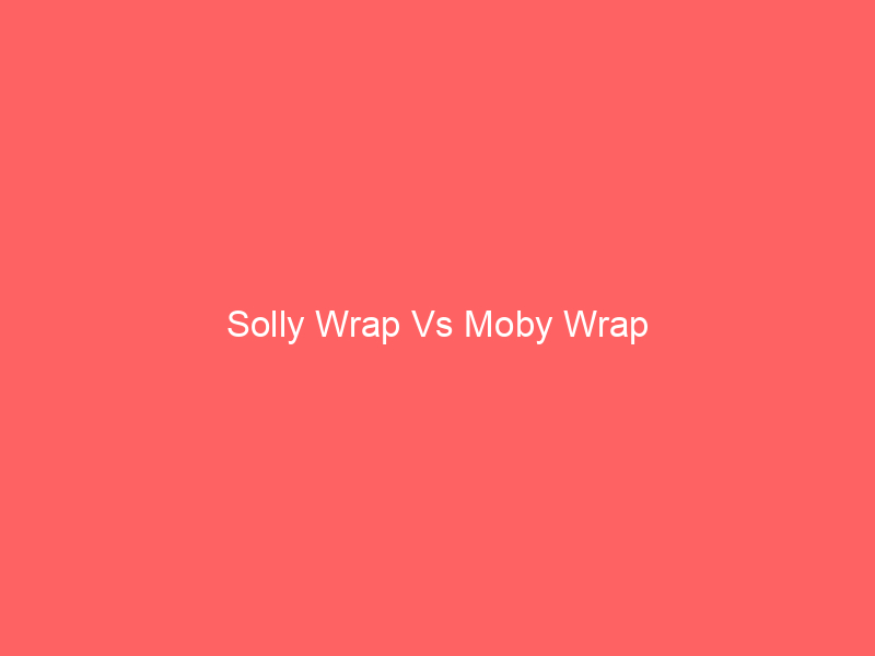 Solly Wrap Vs Moby Wrap