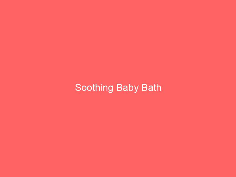 Soothing Baby Bath