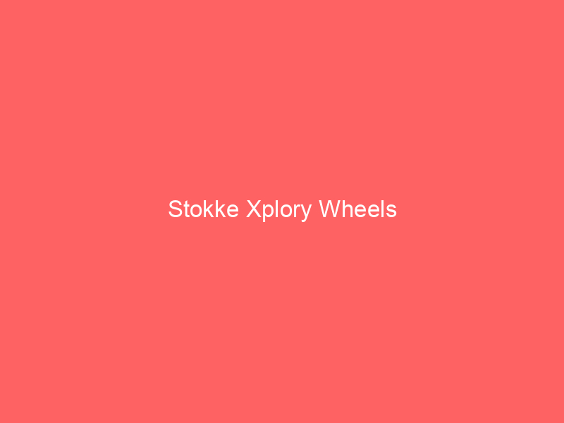 Stokke Xplory Wheels