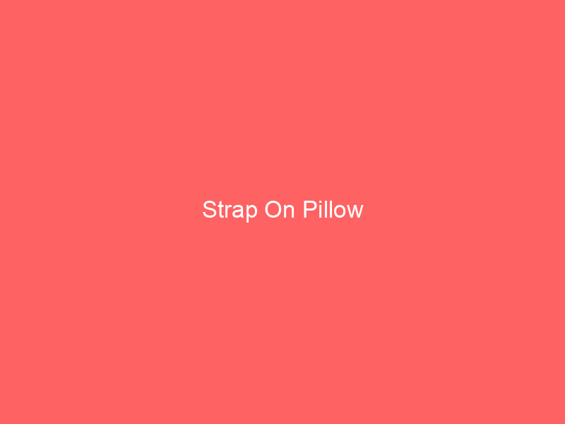 Strap On Pillow