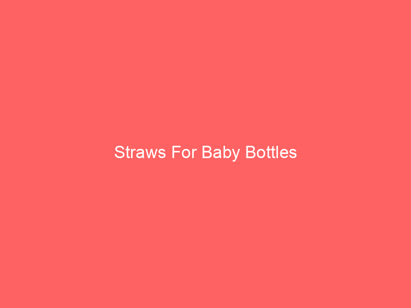 Straws For Baby Bottles