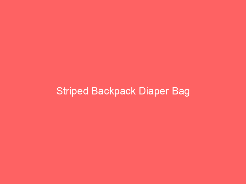 Striped Backpack Diaper Bag
