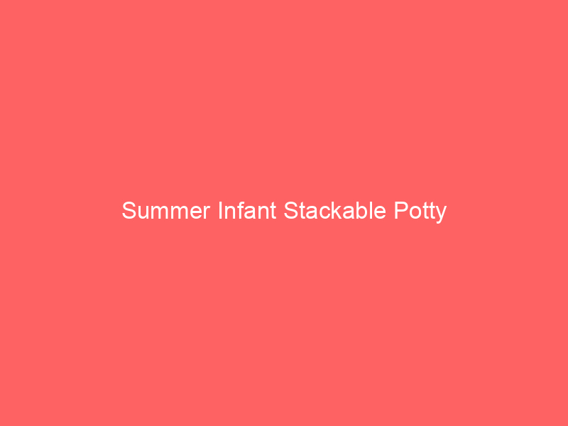 Summer Infant Stackable Potty