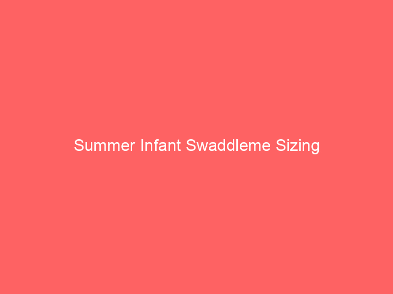 Summer Infant Swaddleme Sizing