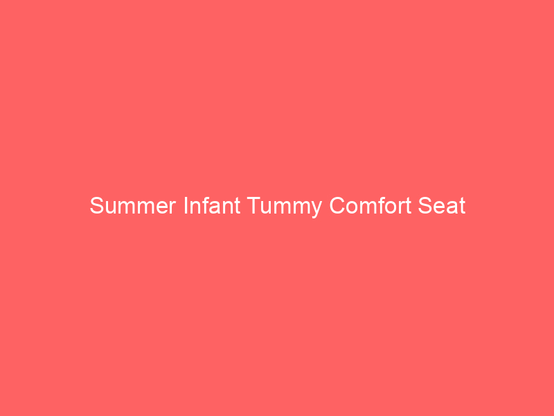 Summer Infant Tummy Comfort Seat