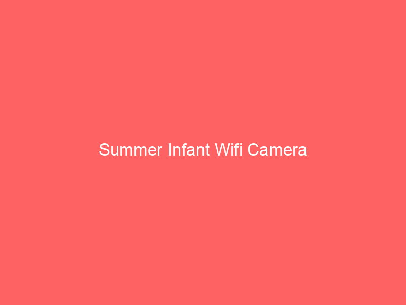 Summer Infant Wifi Camera