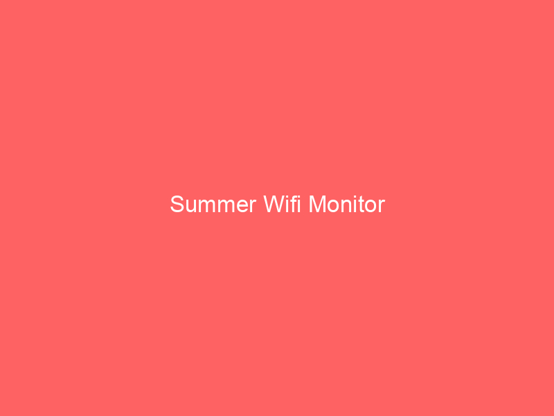 Summer Wifi Monitor