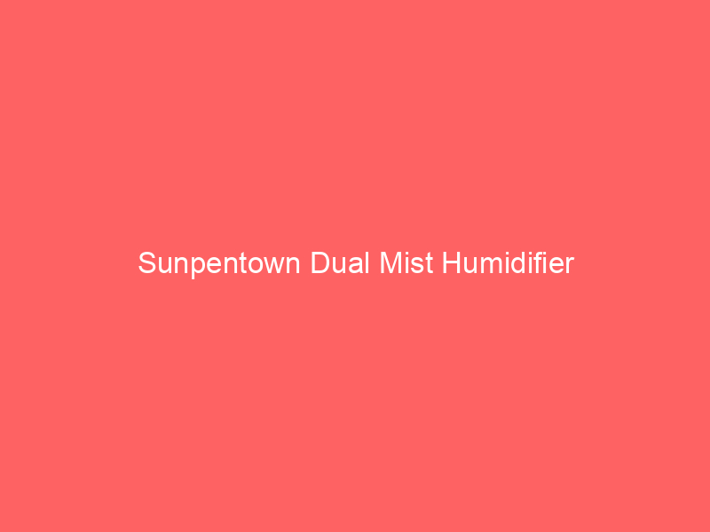 Sunpentown Dual Mist Humidifier