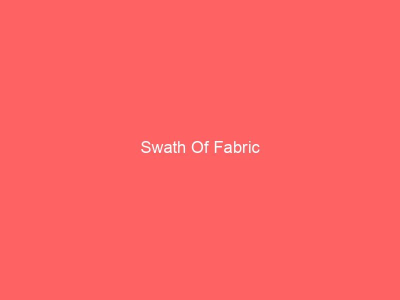 Swath Of Fabric