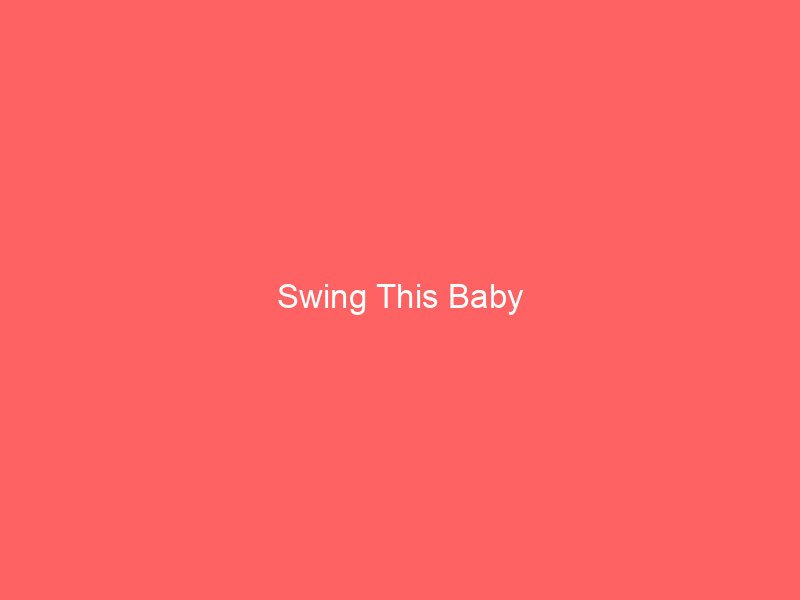 Swing This Baby