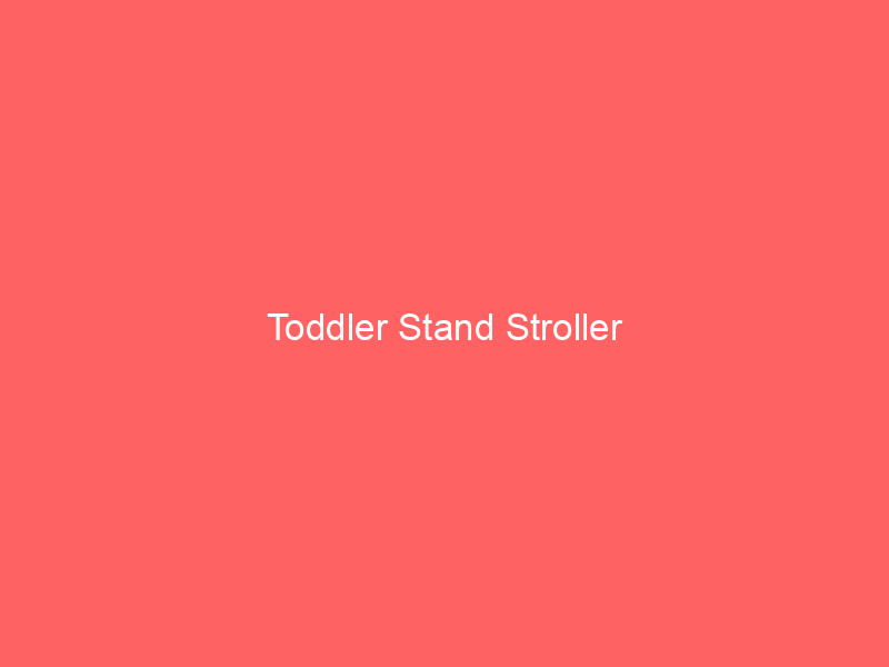 Toddler Stand Stroller