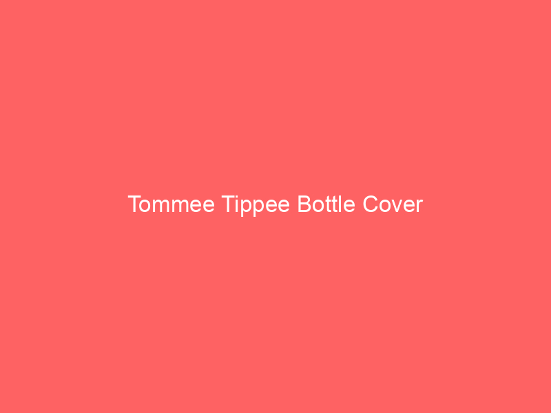 Tommee Tippee Bottle Cover