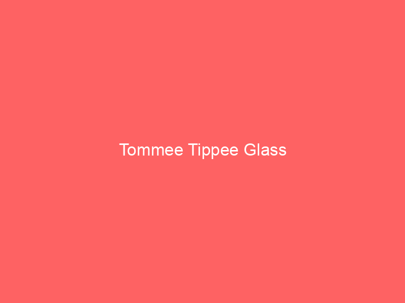 Tommee Tippee Glass