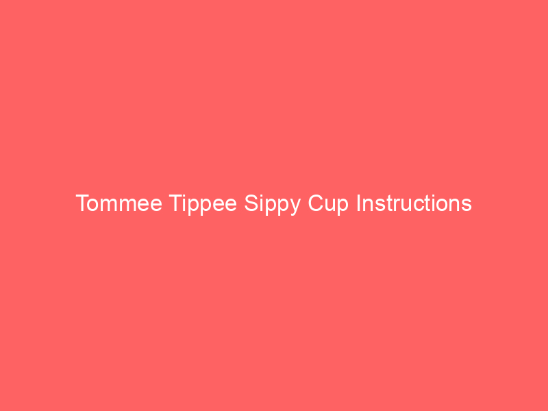 Tommee Tippee Sippy Cup Instructions