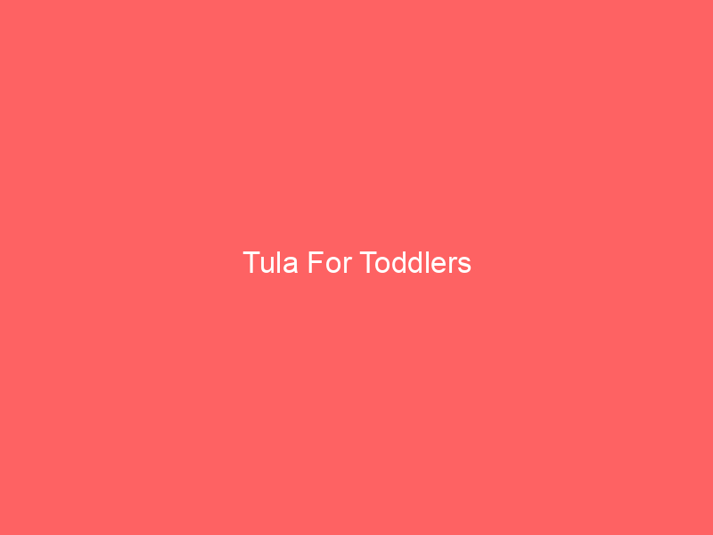 Tula For Toddlers